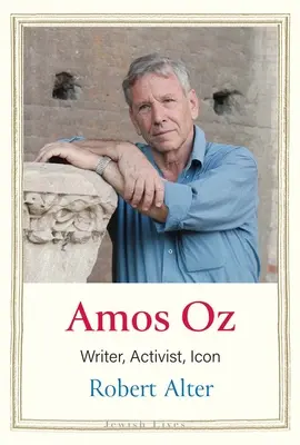 Amos Oz : écrivain, militant, icône - Amos Oz: Writer, Activist, Icon