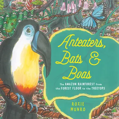 Fourmiliers, chauves-souris et boas : La forêt amazonienne, du sol à la cime des arbres - Anteaters, Bats & Boas: The Amazon Rainforest from the Forest Floor to the Treetops