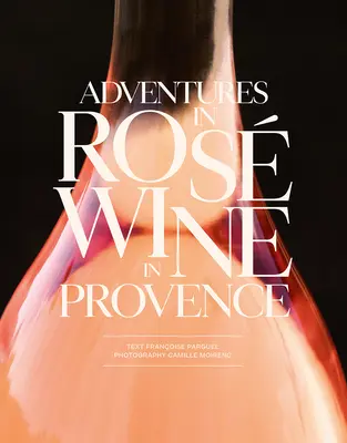 Aventures de vin rosé en Provence - Adventures in Ros Wine in Provence