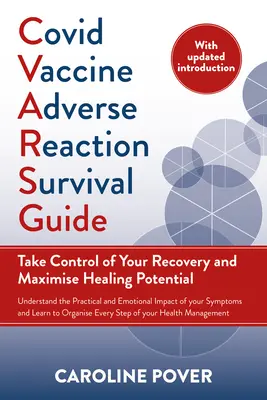 Covid Vaccine Adverse Reaction Survival Guide : Prenez le contrôle de votre rétablissement et maximisez votre potentiel de guérison - Covid Vaccine Adverse Reaction Survival Guide: Take Control of Your Recovery and Maximise Healing Potential