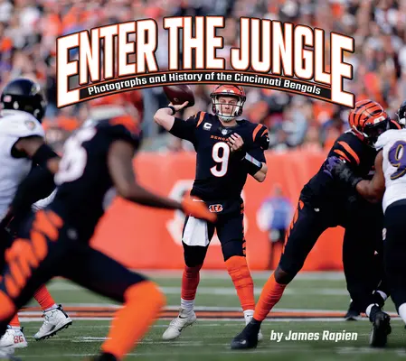 Enter the Jungle : Photographies et histoire des Bengals de Cincinnati - Enter the Jungle: Photographs and History of the Cincinnati Bengals