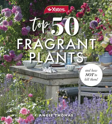 Yates Top 50 Plantes Parfumées et Comment Ne Pas Les Tuer ! - Yates Top 50 Fragrant Plants and How Not to Kill Them!