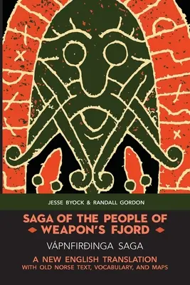 Saga des gens du fjord de Weapon (Vpnfiringa Saga) : Une nouvelle traduction anglaise avec texte en vieux norrois, vocabulaire et cartes - Saga of the People of Weapon's Fjord (Vpnfiringa Saga): A New English Translation with Old Norse Text, Vocabulary, and Maps