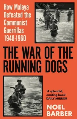 La guerre des chiens courants : Malaya 1948-196 - The War of the Running Dogs: Malaya 1948-196