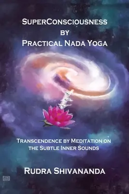 La superconscience par la pratique du Nada Yoga - Superconsciousness By Practical Nada Yoga