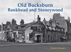 Old Bucksburn, Bankhead et Stoneywood - Old Bucksburn, Bankhead and Stoneywood
