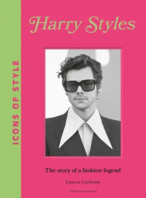 Les icônes du style : Harry Styles : L'histoire d'une icône de la mode - Icons of Style: Harry Styles: The Story of a Fashion Icon