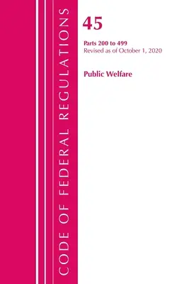 Code of Federal Regulations, Title 45 Public Welfare 200-499, Revised as of October 1, 2020 (Office of the Federal Register (U S ))
