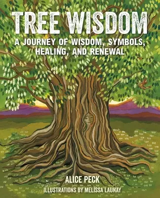 La sagesse des arbres : Un voyage de sagesse, de symboles, de guérison et de renouveau - Tree Wisdom: A Journey of Wisdom, Symbols, Healing, and Renewal