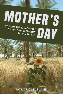 La fête des mères : Le courage et le sacrifice du 3e bataillon du 25e régiment de marines - Mother's Day: The Courage & Sacrifice of the 3rd Battalion 25th Marines