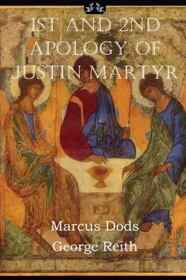 Première et deuxième excuses de Justin Martyr - First and Second Apologies of Justin Martyr