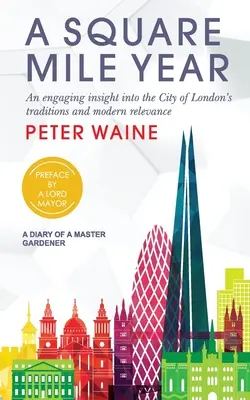 Square Mile Year : Un aperçu captivant des traditions et de la pertinence moderne de la ville de Londres - Square Mile Year: An Engaging Insight Into the City of London's Traditions and Modern Relevance