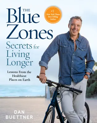 Les secrets des zones bleues pour vivre plus longtemps : Les leçons des endroits les plus sains de la planète - The Blue Zones Secrets for Living Longer: Lessons from the Healthiest Places on Earth