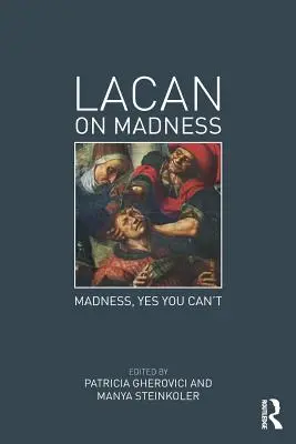 Lacan sur la folie : La folie, oui vous ne pouvez pas - Lacan on Madness: Madness, Yes You Can't