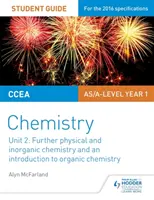 Guide de l'élève pour l'unité 2 de chimie du CCEA AS : Approfondissement de la chimie physique et inorganique et introduction à la chimie organique - CCEA AS Unit 2 Chemistry Student Guide: Further Physical and Inorganic Chemistry and an Introduction to Organic Chemistry