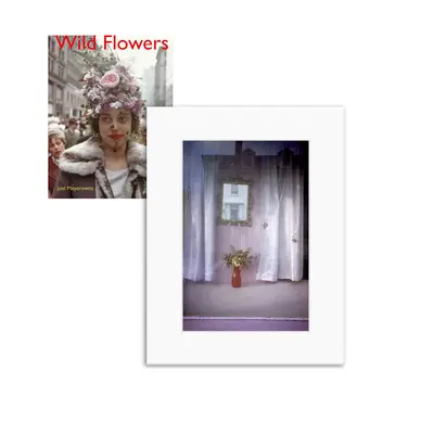 Joel Meyerowitz : Fleurs sauvages, édition limitée - Joel Meyerowitz: Wild Flowers, Limited Edition