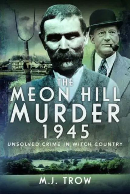 Le meurtre de Meon Hill, 1945 : Un crime non résolu au pays des sorcières - The Meon Hill Murder, 1945: Unsolved Crime in Witch Country