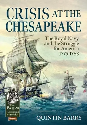 Crise de la Chesapeake : La Royal Navy et la lutte pour l'Amérique 1775-1783 - Crisis at the Chesapeake: The Royal Navy and the Struggle for America 1775-1783