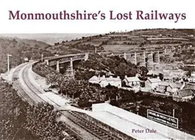 Les chemins de fer perdus du Monmouthshire - Monmouthshire's Lost Railways