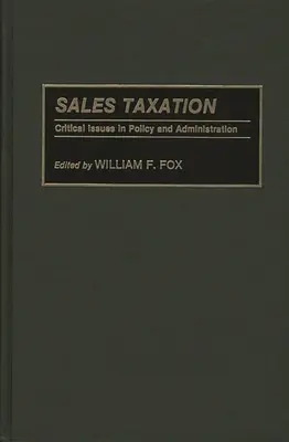 Taxation des ventes : Questions critiques en matière de politique et d'administration - Sales Taxation: Critical Issues in Policy and Administration