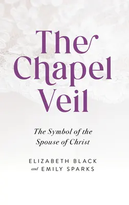 Le voile de la chapelle : le symbole de l'épouse du Christ - The Chapel Veil: The Symbol of the Spouse of Christ