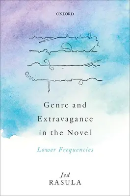 Genre et extravagance dans le roman : Fréquences inférieures - Genre and Extravagance in the Novel: Lower Frequencies