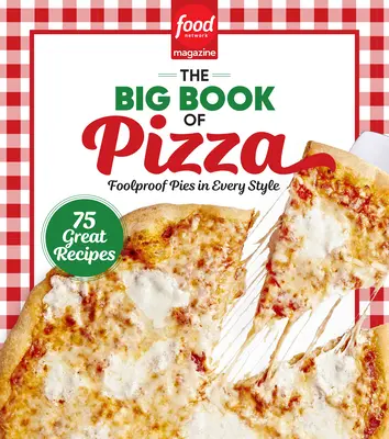 Food Network Magazine : le grand livre de la pizza - Food Network Magazine the Big Book of Pizza