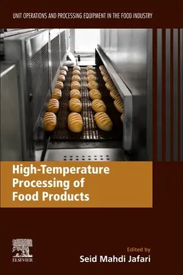 Traitement à haute température des produits alimentaires : Opérations unitaires et équipements de transformation dans l'industrie alimentaire - High-Temperature Processing of Food Products: Unit Operations and Processing Equipment in the Food Industry