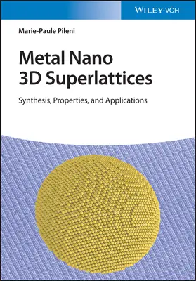 Super-réseaux 3D de nanométaux métalliques : Synthèse, propriétés et applications - Metal Nano 3D Superlattices: Synthesis, Properties, and Applications