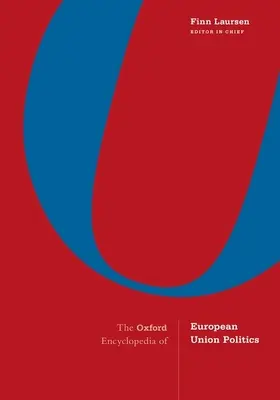 L'Encyclopédie d'Oxford sur la politique de l'Union européenne : Ensemble de 4 volumes - The Oxford Encyclopedia of European Union Politics: 4-Volume Set