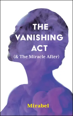 The Vanishing ACT (& the Miracle After) : Volume 303 - The Vanishing ACT (& the Miracle After): Volume 303