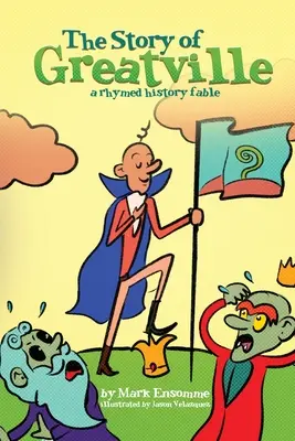 L'histoire de Greatville : une fable historique en rimes - The Story of Greatville: a rhymed history fable