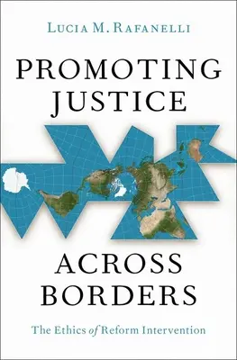 Promouvoir la justice au-delà des frontières : L'éthique de l'intervention réformatrice - Promoting Justice Across Borders: The Ethics of Reform Intervention