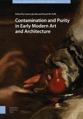 Contamination et pureté dans l'art et l'architecture des débuts de la modernité - Contamination and Purity in Early Modern Art and Architecture