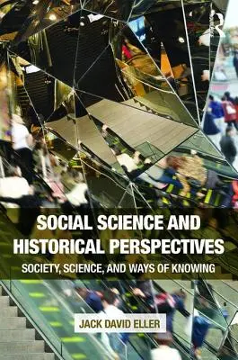 Sciences sociales et perspectives historiques : Société, science et modes de connaissance - Social Science and Historical Perspectives: Society, Science, and Ways of Knowing