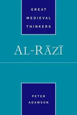 Al-Razi (Adamson Peter (Professeur de philosophie arabe et antique tardive Professeur de philosophie arabe et antique tardive LMU Munich)) - Al-Razi (Adamson Peter (Professor of Late Ancient and Arabic Philosophy Professor of Late Ancient and Arabic Philosophy LMU Munich))