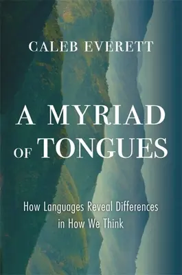 Une myriade de langues : Comment les langues révèlent les différences dans notre façon de penser - A Myriad of Tongues: How Languages Reveal Differences in How We Think