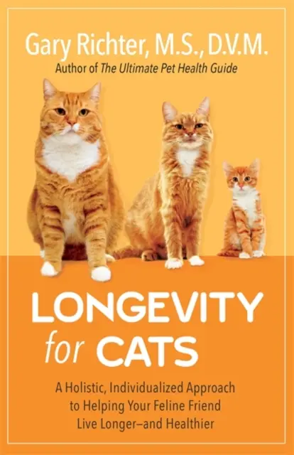 Longévité pour les chats - Une approche holistique et personnalisée pour aider votre compagnon félin à vivre plus longtemps et en meilleure santé - Longevity for Cats - A Holistic, Individualized Approach to Helping Your Feline Friend Live Longer - and Healthier