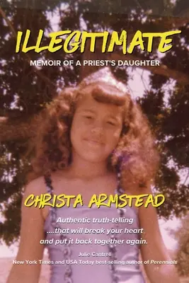 Illegitimate : Mémoires d'une fille de prêtre - Illegitimate: Memoir Of A Priest's Daughter
