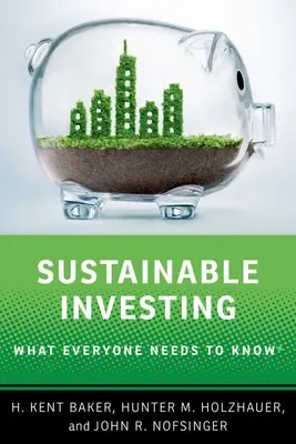 L'investissement durable - Ce que tout le monde doit savoir - Sustainable Investing - What Everyone Needs to Know