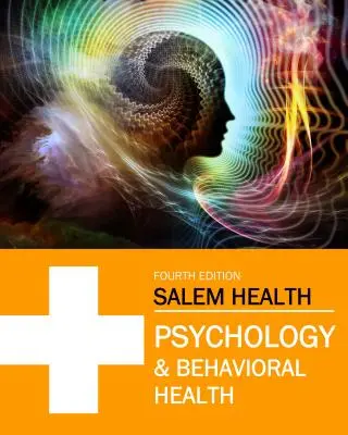 Salem Health : Psychologie et santé comportementale, quatrième édition : L'achat de la version imprimée inclut l'accès gratuit à la version en ligne - Salem Health: Psychology & Behavioral Health, Fourth Edition: Print Purchase Includes Free Online Access