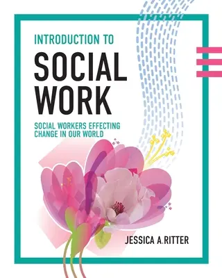 Introduction au travail social : Les travailleurs sociaux à l'origine du changement dans notre monde - Introduction to Social Work: Social Workers Effecting Change in Our World