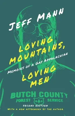 Aimer les montagnes, aimer les hommes : Mémoires d'un gai des Appalaches - Loving Mountains, Loving Men: Memoirs of a Gay Appalachian