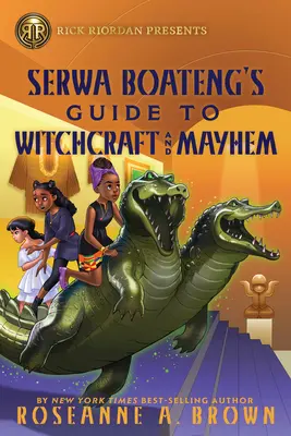 Rick Riordan présente : Le guide de Serwa Boateng sur la sorcellerie et le chaos - Rick Riordan Presents: Serwa Boateng's Guide to Witchcraft and Mayhem