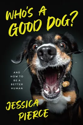 Qui est un bon chien ? Et comment devenir un meilleur humain - Who's a Good Dog?: And How to Be a Better Human