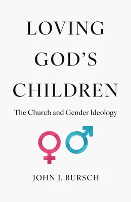 Aimer les enfants de Dieu : L'Église et l'idéologie du genre - Loving God's Children: The Church and Gender Ideology