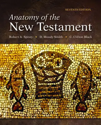 Anatomie du Nouveau Testament : Septième édition - Anatomy of the New Testament: Seventh Edition