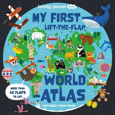 Lonely Planet Kids My First Lift-The-Flap World Atlas 1 (en anglais) - Lonely Planet Kids My First Lift-The-Flap World Atlas 1