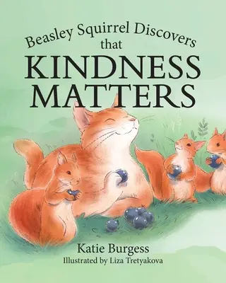 L'écureuil Beasley découvre que la gentillesse est importante - Beasley Squirrel Discovers that Kindness Matters