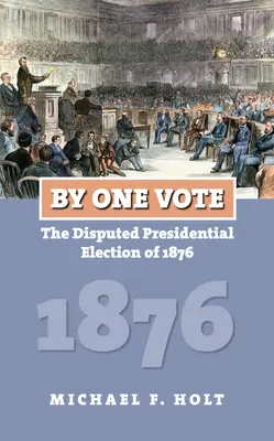 Par un seul vote : l'élection présidentielle contestée de 1876 - By One Vote: The Disputed Presidential Election of 1876